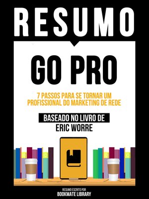 cover image of Resumo--Go Pro--7 Passos Para Se Tornar Um Profissional Do Marketing De Rede--Baseado No Livro De Eric Worre